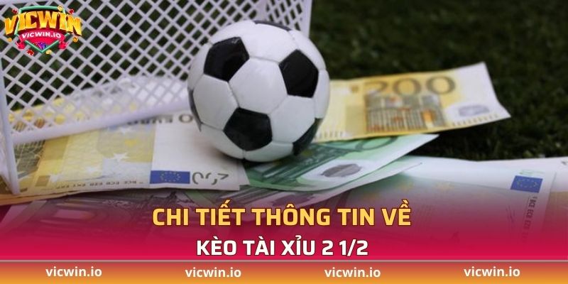 Tìm hiểu chi tiết về kèo Tài Xỉu 2 1/2 là sao?