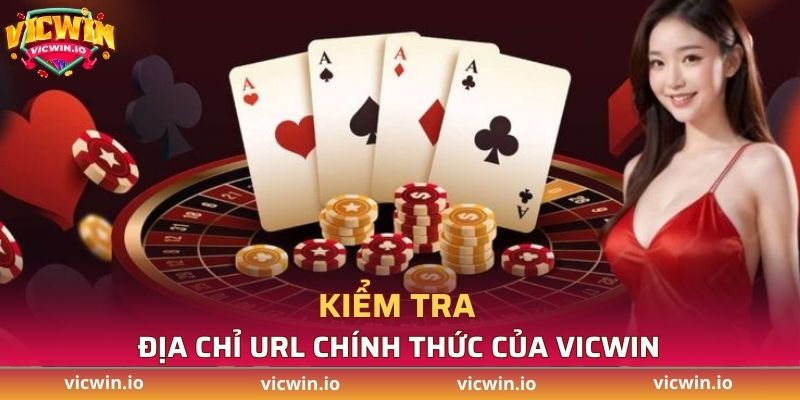 Cần tiến hành kiểm tra địa chỉ URL chính thức của VICWIN