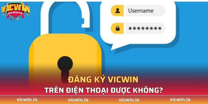 Đăng ký VICWIN trên điện thoại được không?