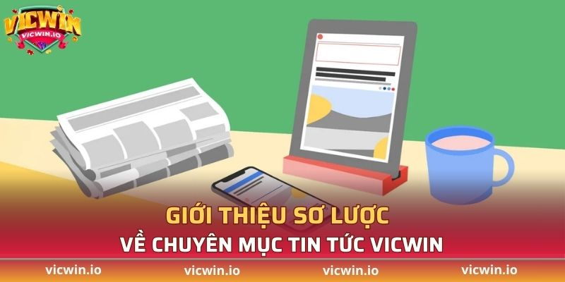 Giới thiệu sơ lược về chuyên mục tin tức VICWIN