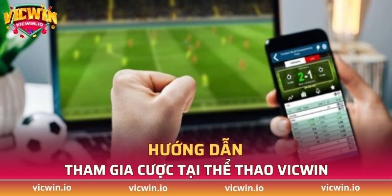 Hướng dẫn tham gia chơi tại thể thao VICWIN