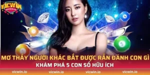 mơ thấy người khác bắt được rắn đánh con gì