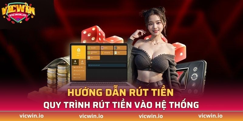 Quy trình rút tiền vào hệ thống