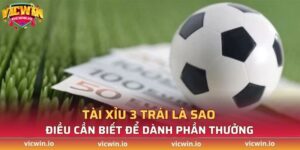 tài xỉu 3 trái là sao