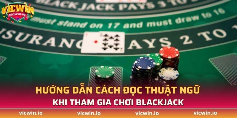 Cách đọc thuật ngữ khi chơi Blackjack