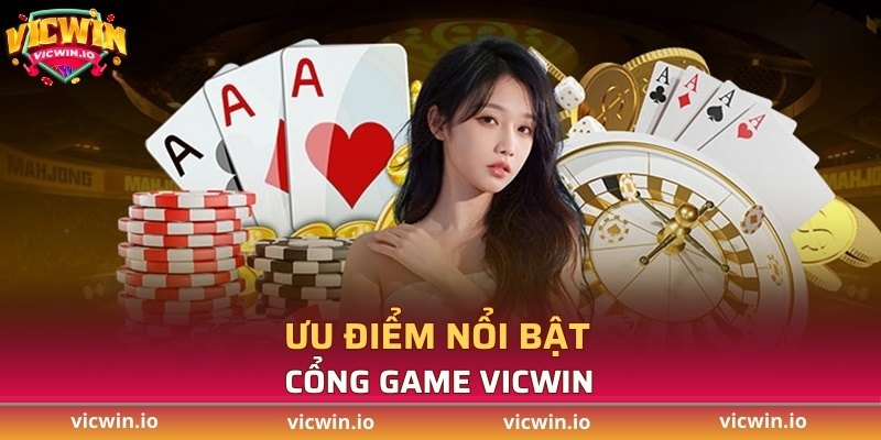Ưu điểm nổi bật của cổng game VICWIN