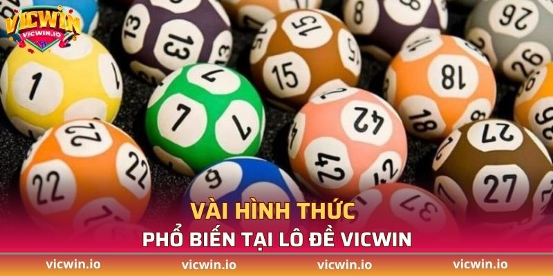 Vài hình thức phổ biến tại lô đề VICWIN