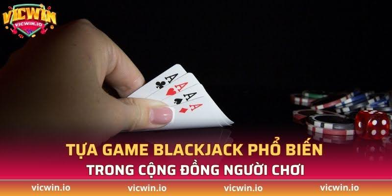 Blackjack là sự kết hợp giữa may rủi và chiến thuật