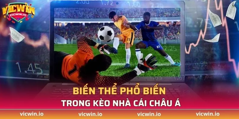 Biến thể phổ biến trong kèo nhà cái châu Á