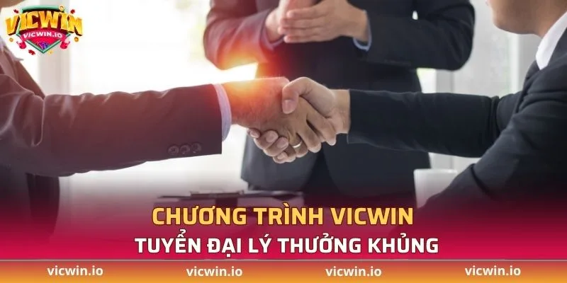Chương trình VICWIN tuyển đại lý thưởng khủng