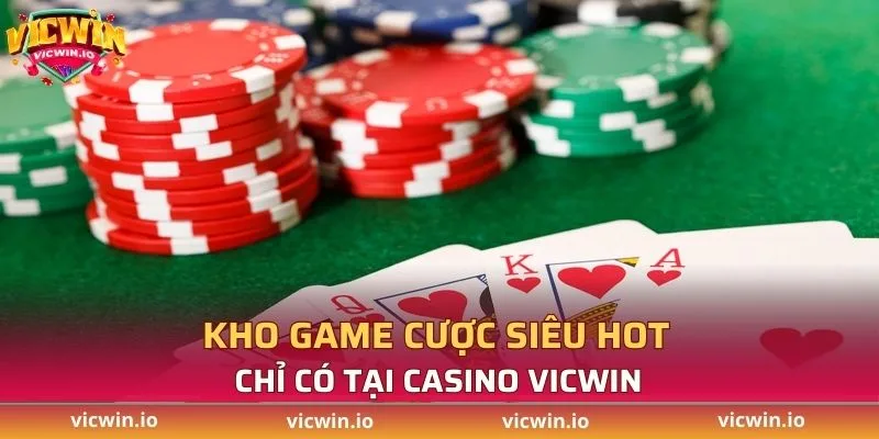 Kho game cược siêu hot chỉ có tại casino VICWIN