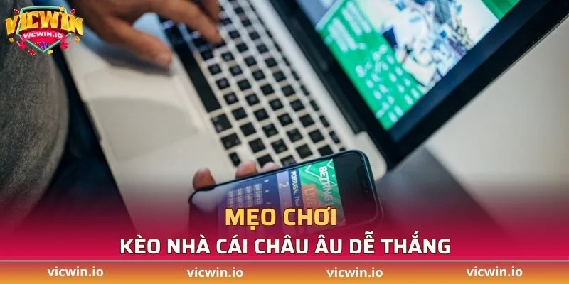 Mẹo chơi kèo nhà cái châu Âu dễ thắng