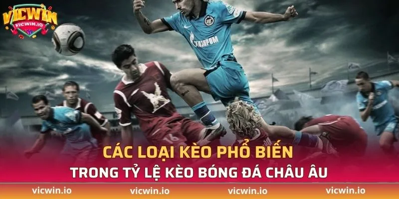 Một số kèo phổ biến trong tỷ lệ kèo bóng đá châu Âu
