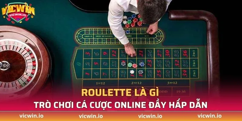 Roulette là gì, trò chơi cá cược online đầy hấp dẫn