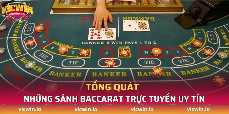 Tổng quát những sảnh Baccarat trực tuyến uy tín