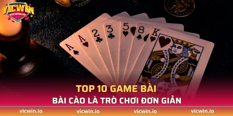 Top 10 game bài - Bài cào là trò chơi đơn giản