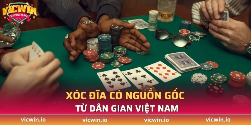 Xóc Đĩa có nguồn gốc từ dân gian Việt Nam
