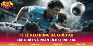 Tỷ lệ kèo bóng đá châu Âu - Cập nhật và phân tích chính xác