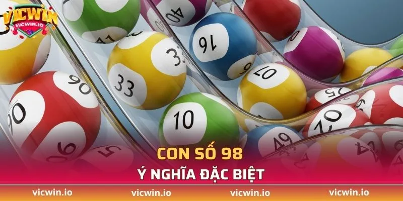 Ý nghĩa đặc biệt về con số 98